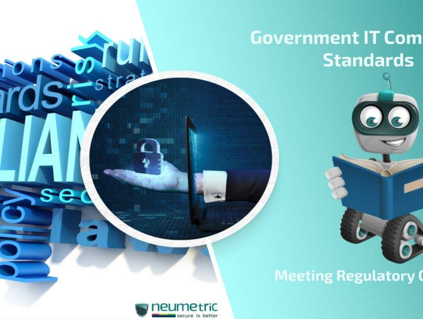 Government IT Compliance Standards: Meeting Regulatory Obligations