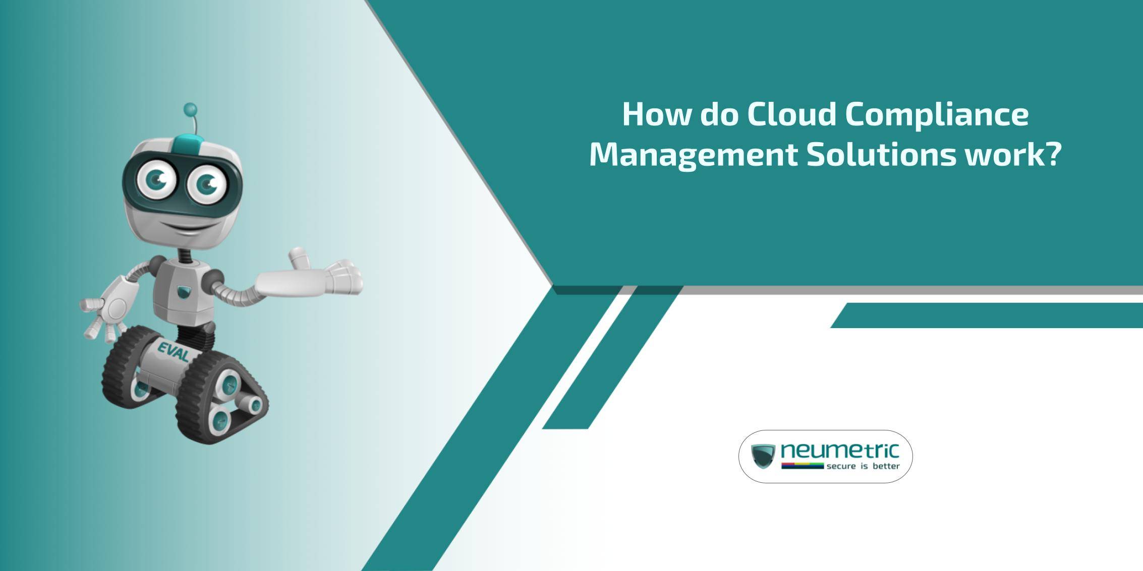 How do Cloud Compliance Management Solutions work?