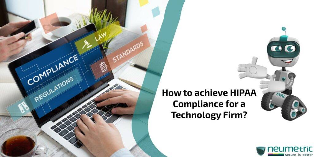 How to achieve HIPAA Compliance for a Technology Firm?