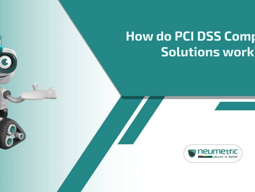 How do PCI DSS Compliance Solutions work?
