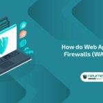 How do Web Application Firewalls [WAF] work?