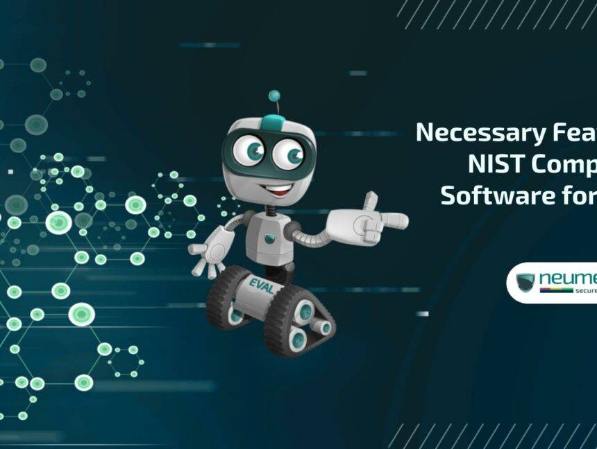 Necessary Features in an NIST Compliance Software for IT Firms