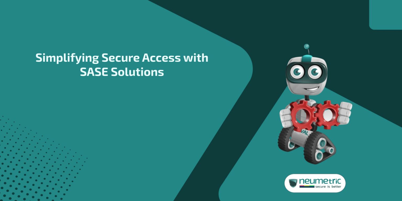 SASE Solutions: Simplifying Secure Access