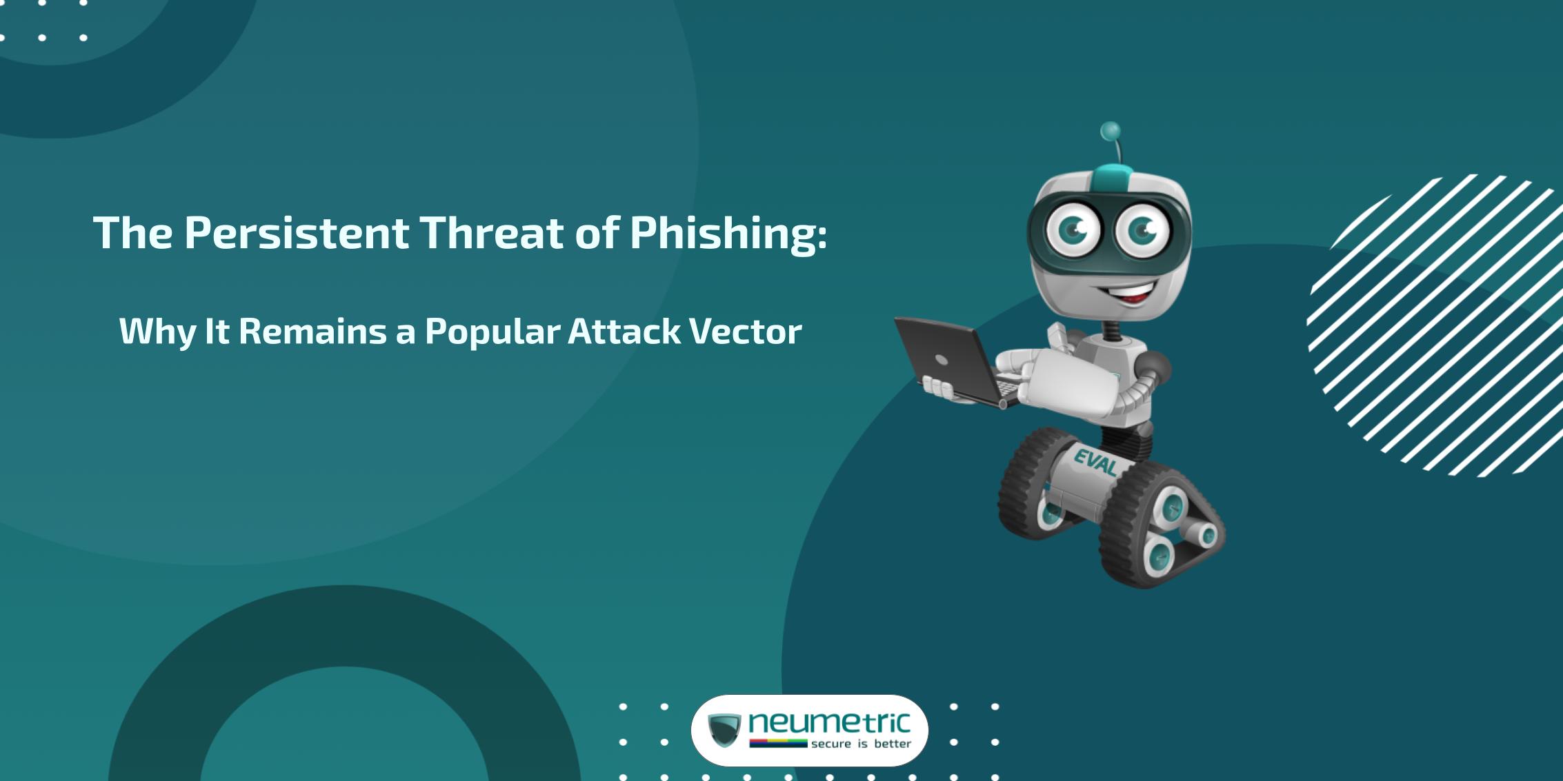 why is phishing so popular