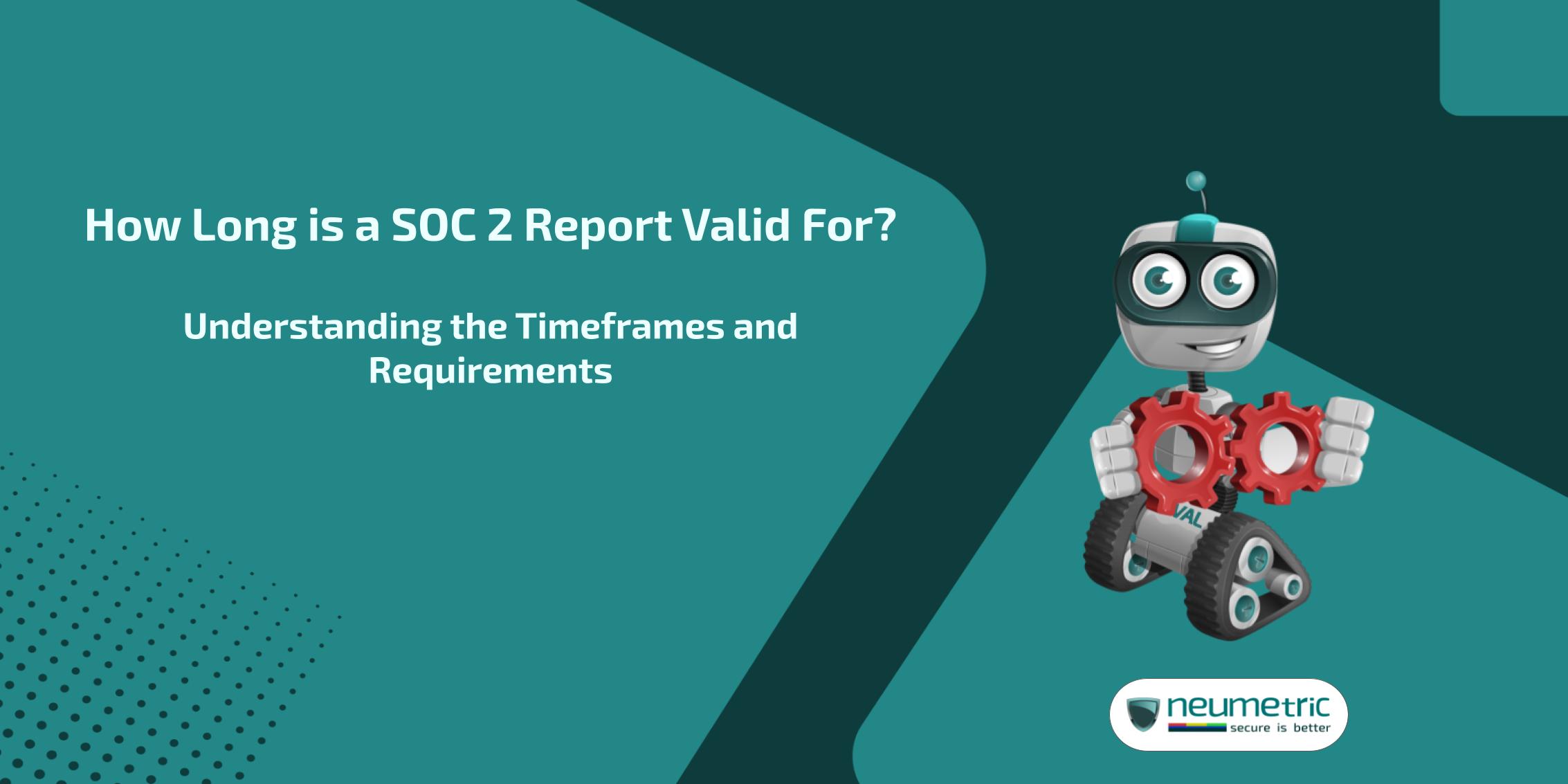 how long is a soc 2 report valid for