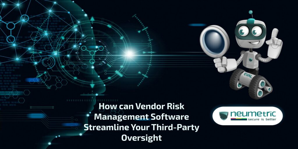How can Vendor Risk Management Software Streamline Your Third-Party ...