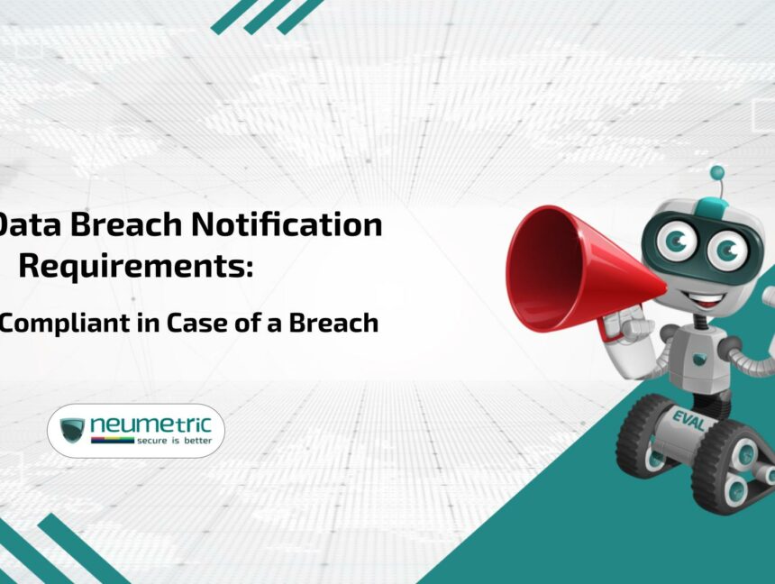GDPR Data Breach Notification Requirements: Staying Compliant in Case of a Breach