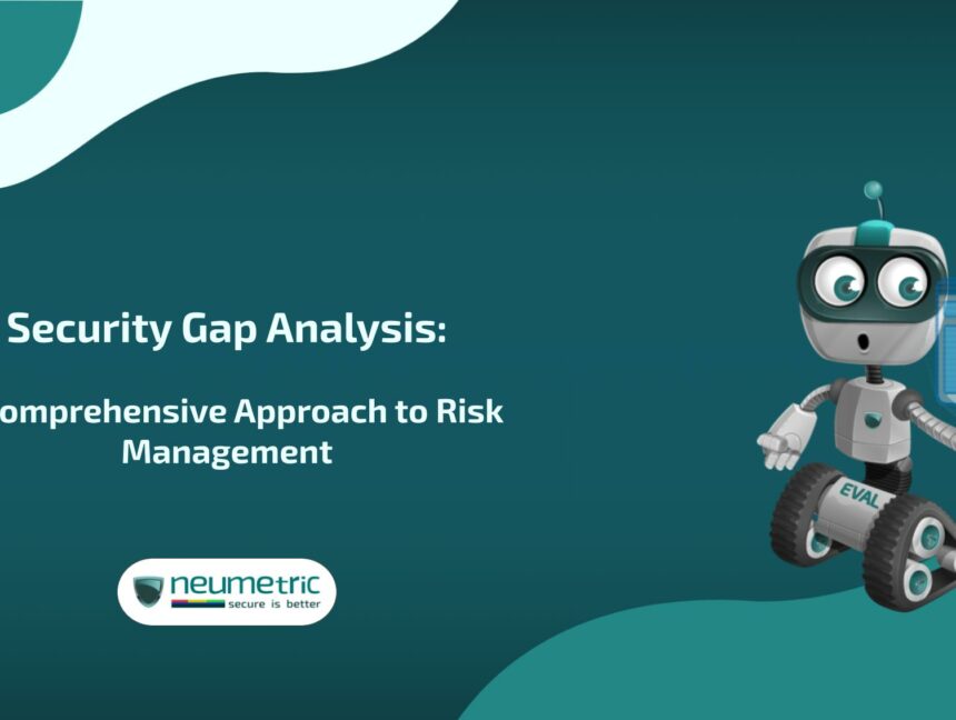 Security Gap Analysis: A Comprehensive Approach to Risk Management