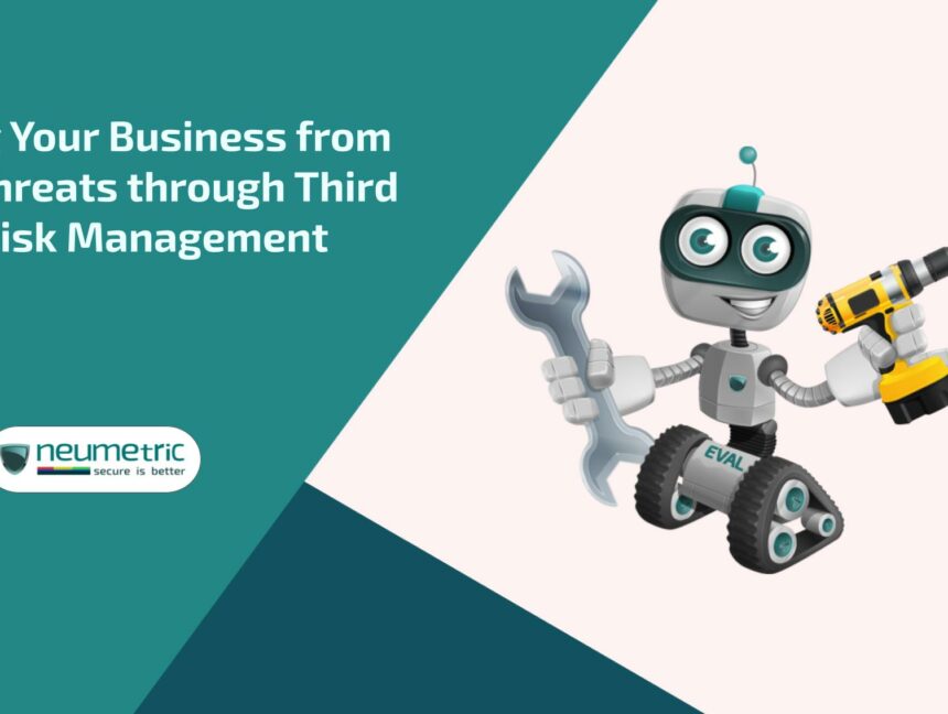 Protecting Your Business from External Threats through Third Party Risk Management