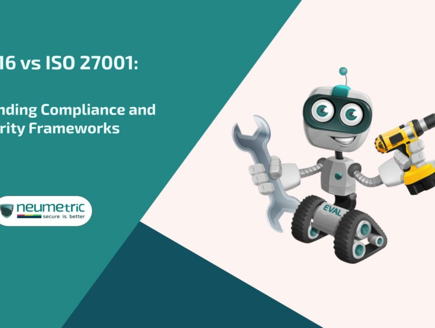 SSAE 16 vs ISO 27001: Understanding Compliance and Security Frameworks