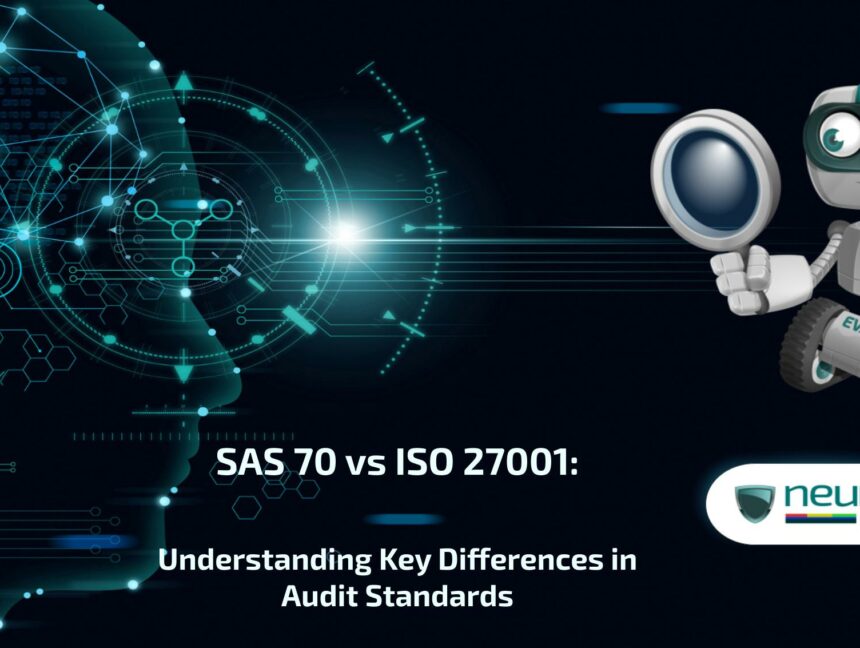 SAS 70 vs ISO 27001: Understanding Key Differences in Audit Standards
