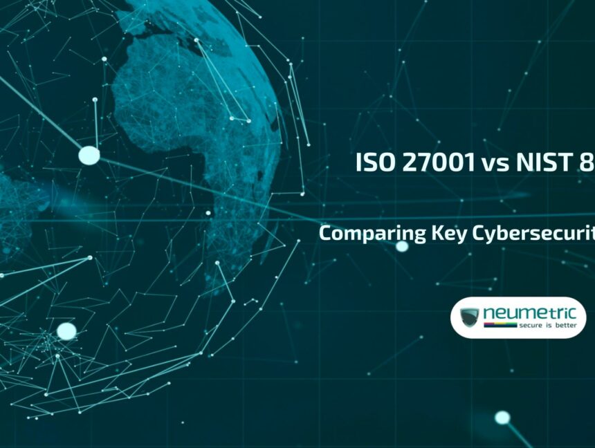 ISO 27001 vs NIST 800 171: Comparing Key Cybersecurity Standards