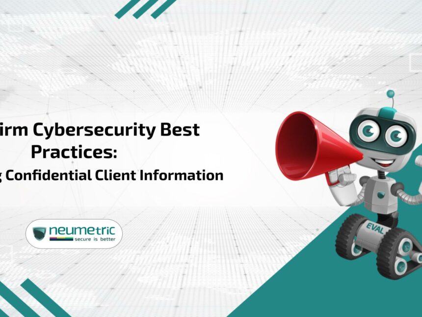 Law Firm Cybersecurity Best Practices: Protecting Confidential Client Information