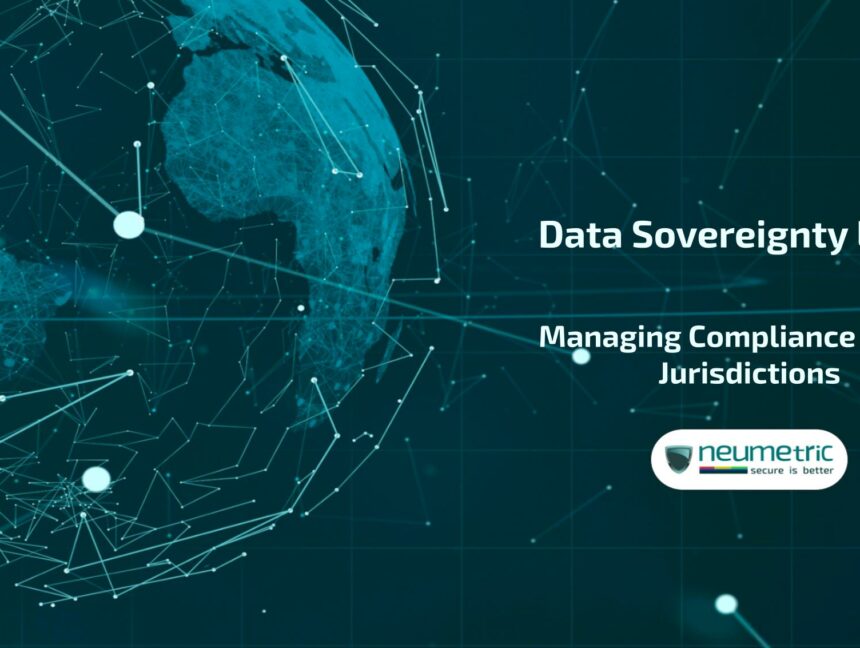 Data Sovereignty Laws: Managing Compliance Across Jurisdictions
