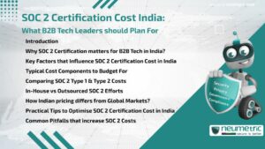 Journal (General Articles) | Neumetric SOC 2 Certification Cost India: What B2B Tech Leaders should Plan For