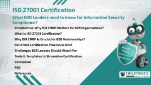 ISO 27001 Certification: What B2B Leaders need to know for Information Security Compliance?