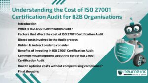 Understanding the Cost of ISO 27001 Certification Audit for B2B Organisations