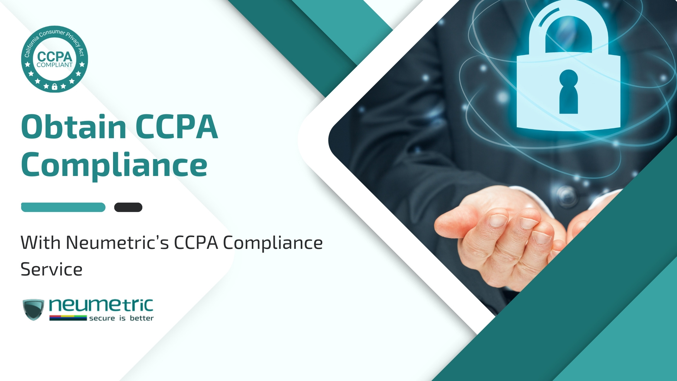 Obtain CCPA Compliance quickly & reliably through Neumetric!