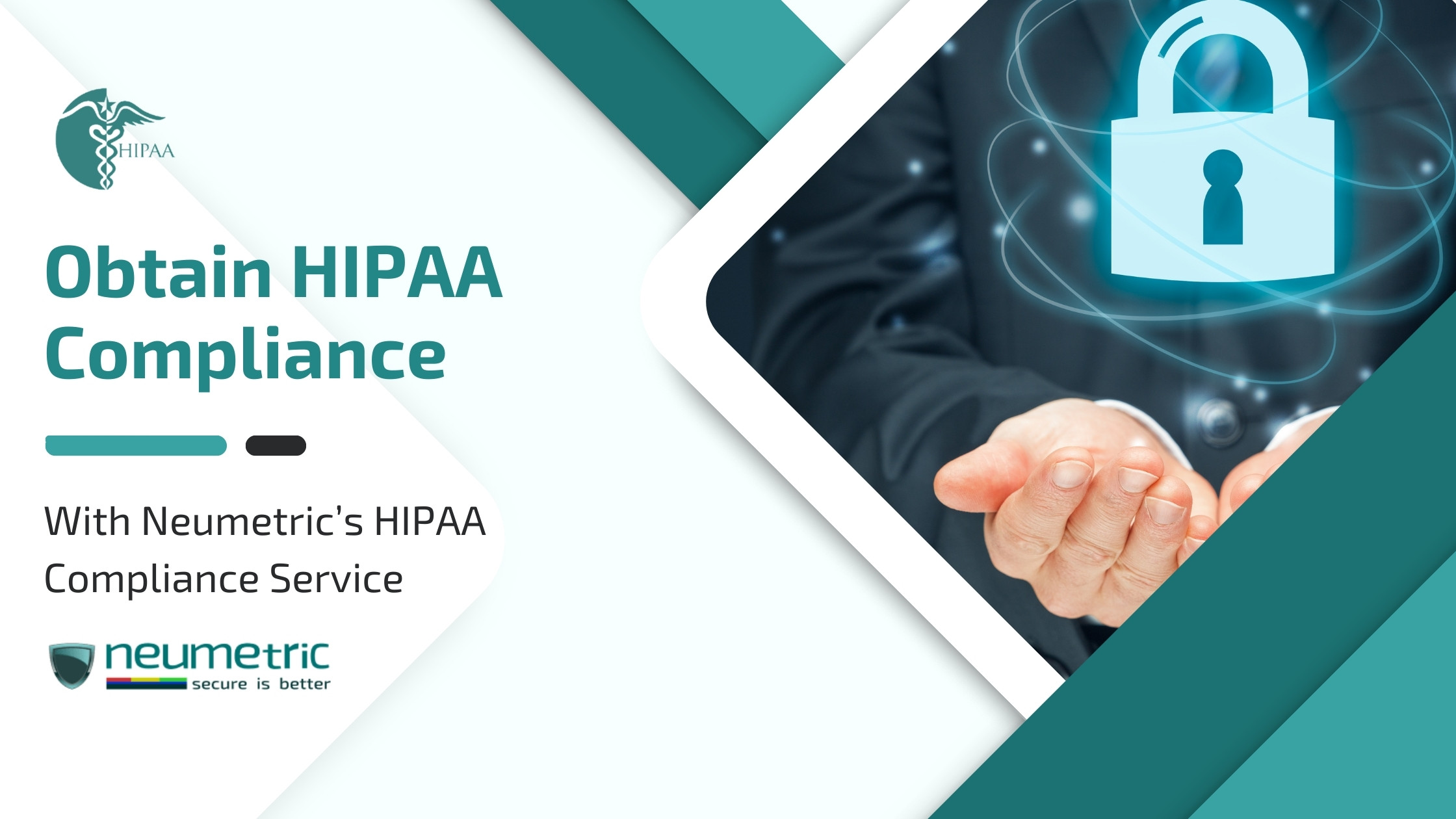 Get HIPAA Compliance quickly and reliably through Neumetric!