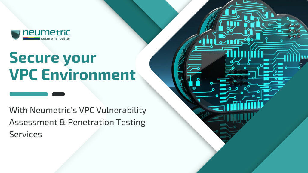 VPC VAPT - Get your VPC Environment Secured by Neumetric