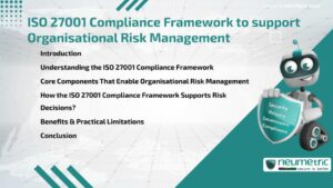 ISO 27001 Compliance Framework to support Organisational Risk Management